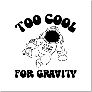 too cool for gravity Posters and Art